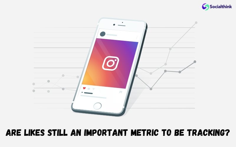 Are Likes Still an Important Metric To Be Tracking?