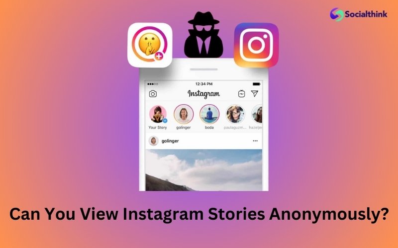 Can You View Instagram Stories Anonymously?