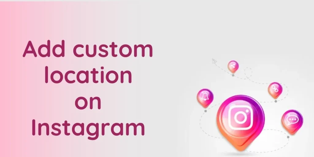 Creating a Custom Location on Instagram