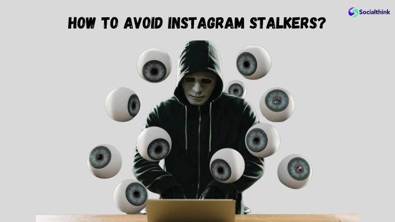 How To Avoid Instagram Stalkers?
