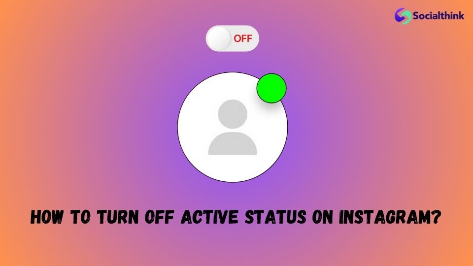 How To Turn Off Active Status on Instagram?