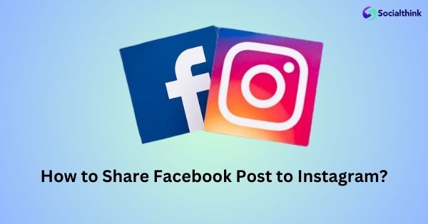 How to Share Facebook Post to Instagram?