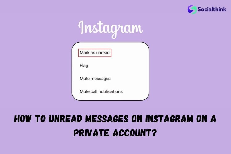 How to Unread Messages on Instagram on a Private Account?