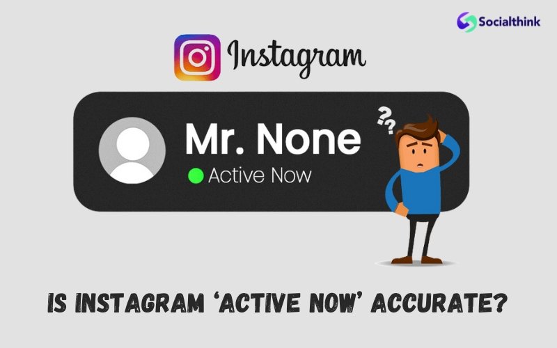Is Instagram ‘Active Now’ Accurate?