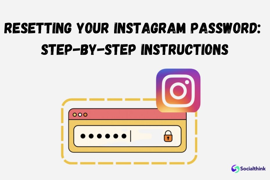 Resetting Your Instagram Password: Step-by-Step Instructions