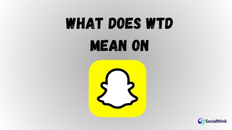 What Does WTD Mean on Snapchat?