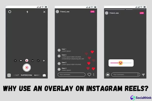 Why Use an Overlay on Instagram Reels?