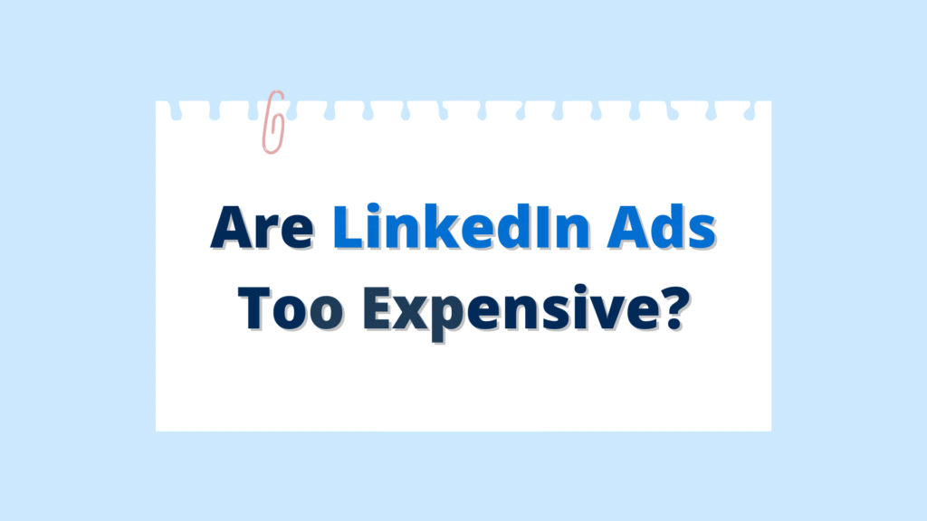 Are LinkedIn Ads Expensive?