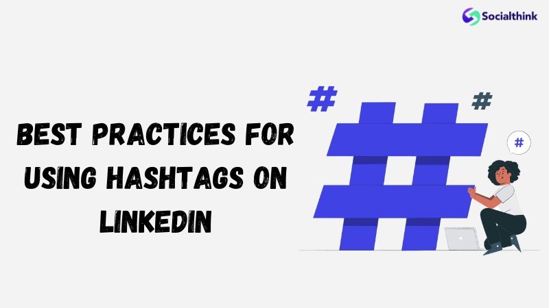 Best Practices For Using Hashtags on LinkedIn