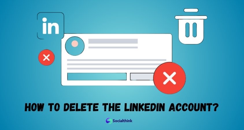 How To Delete The LinkedIn Account?