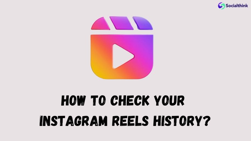 How to Check your Instagram Reels History?