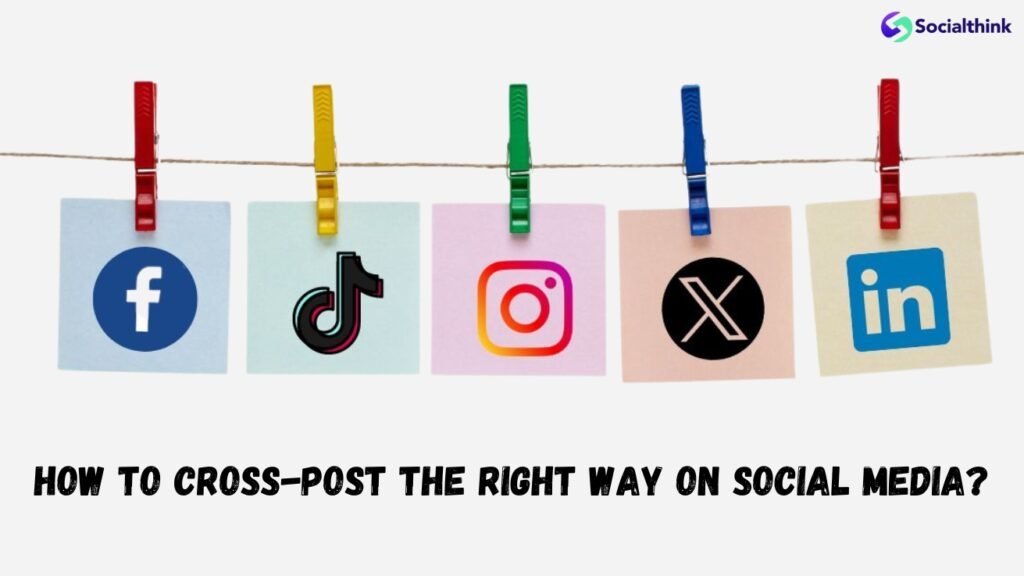 How to Cross-Post The Right Way on Social Media?