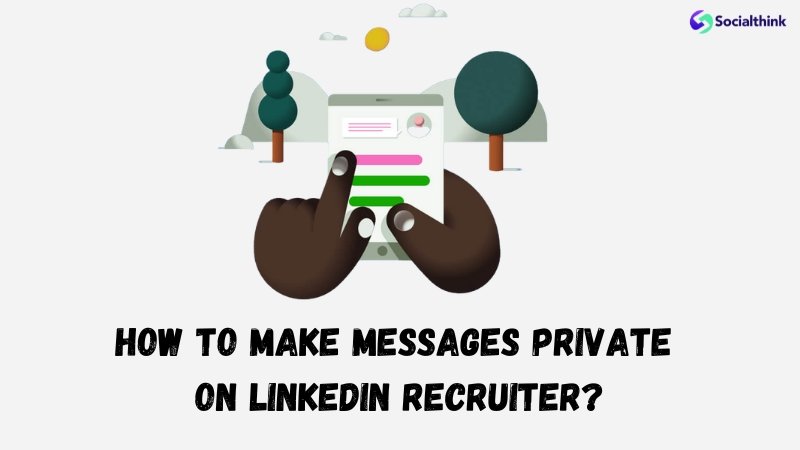 How to Make Messages Private on LinkedIn Recruiter?