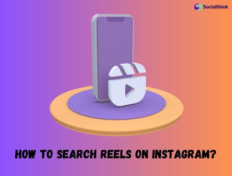 How to Search Reels on Instagram?