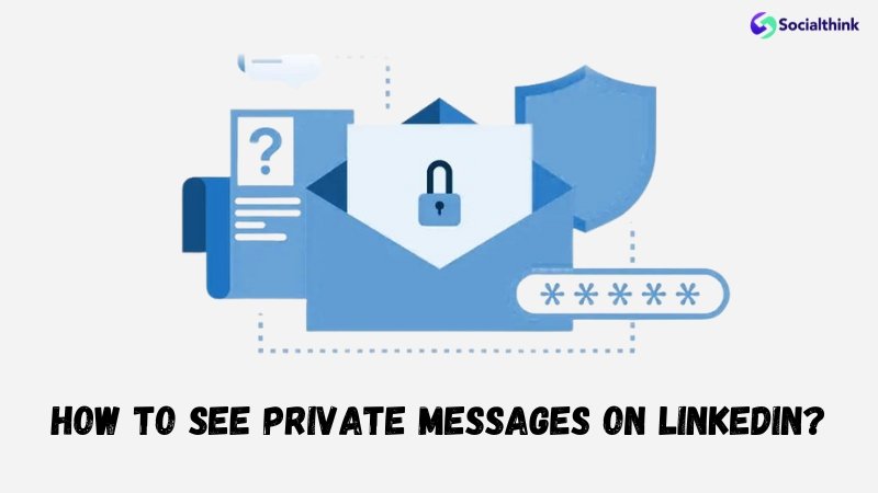 How to See Private Messages on Linkedin?