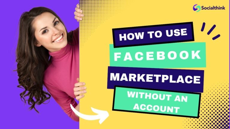 How to Use Facebook Marketplace Without an Account? Complete Guide