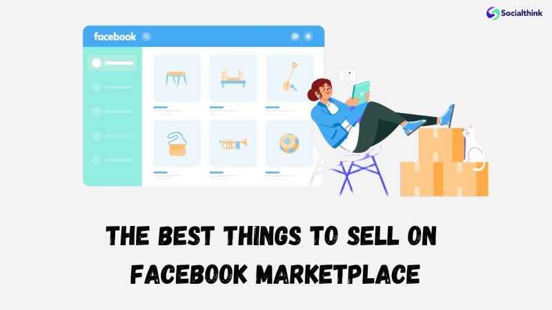 The Best Things To Sell On Facebook Marketplace