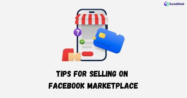 Tips For Selling on Facebook Marketplace