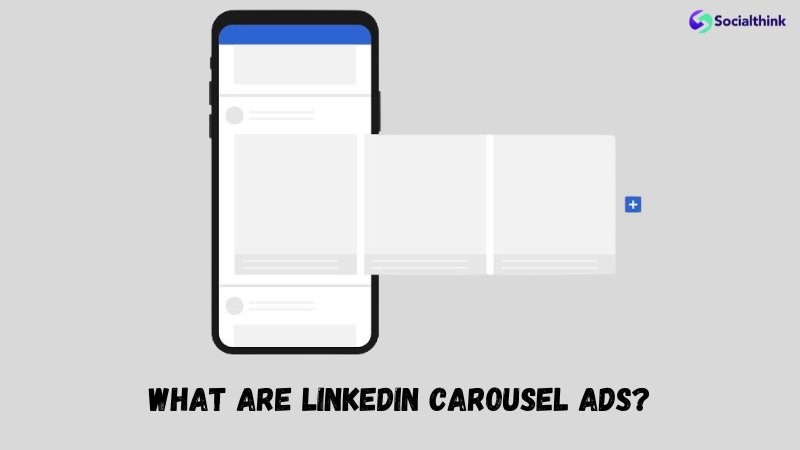 What Are LinkedIn Carousel Ads?