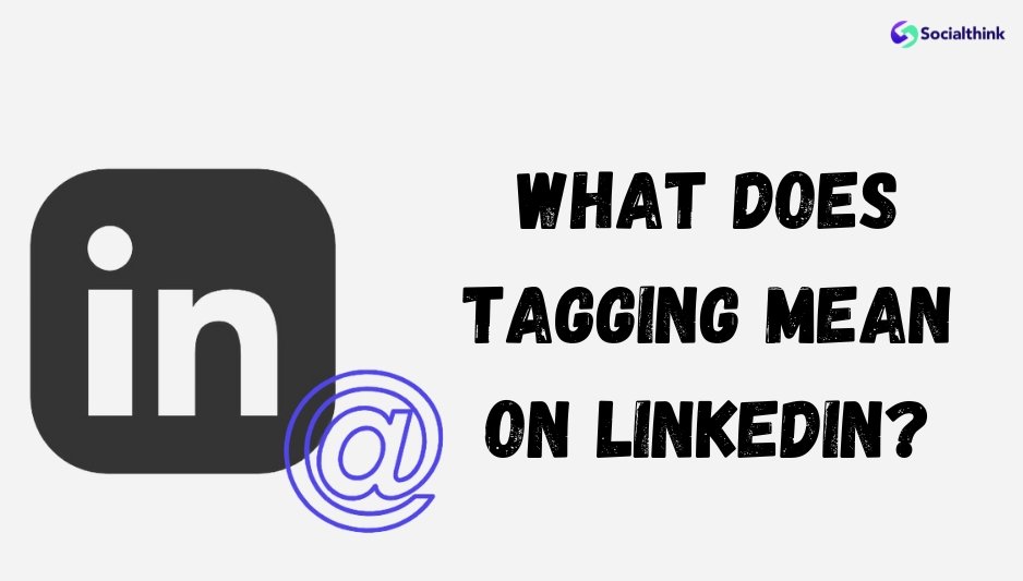 What Does Tagging Mean on LinkedIn?