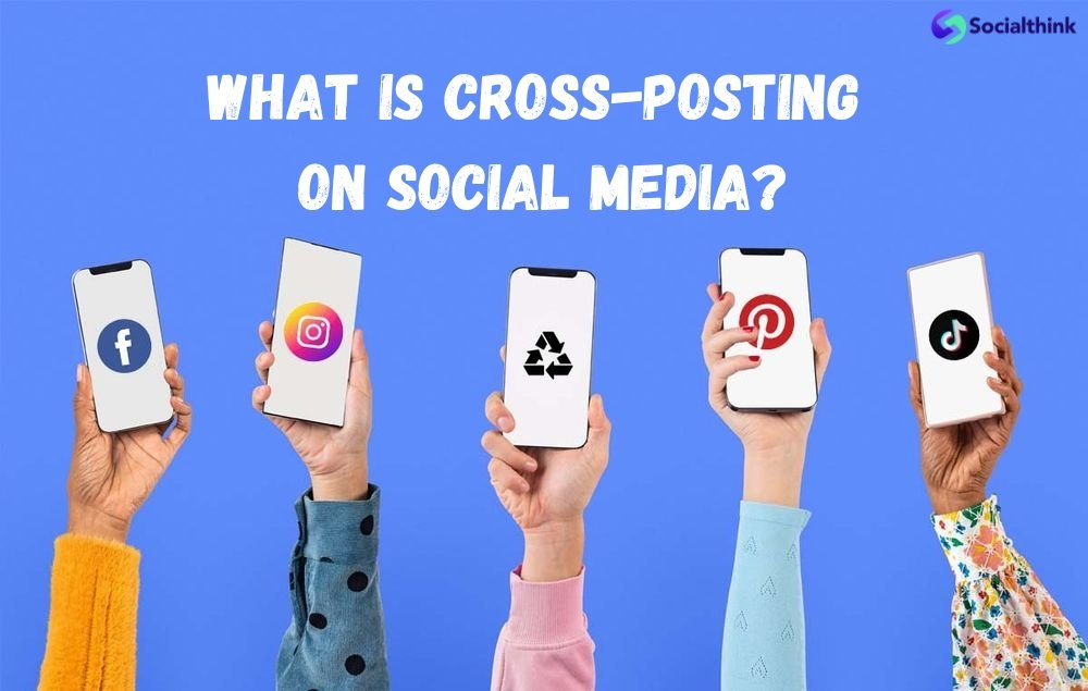 What is Cross-Posting on Social Media?