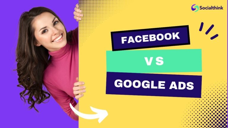 Facebook vs Google Ads: Selecting the Best Platform