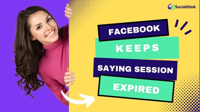 Facebook Keeps Saying Session Expired