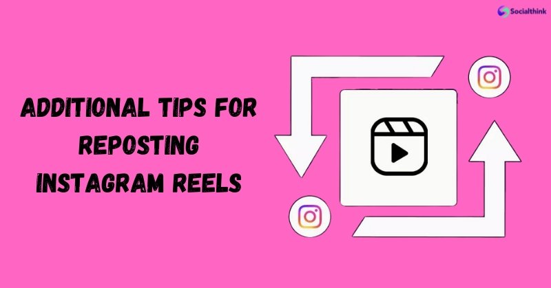 Additional Tips For Reposting Instagram Reels