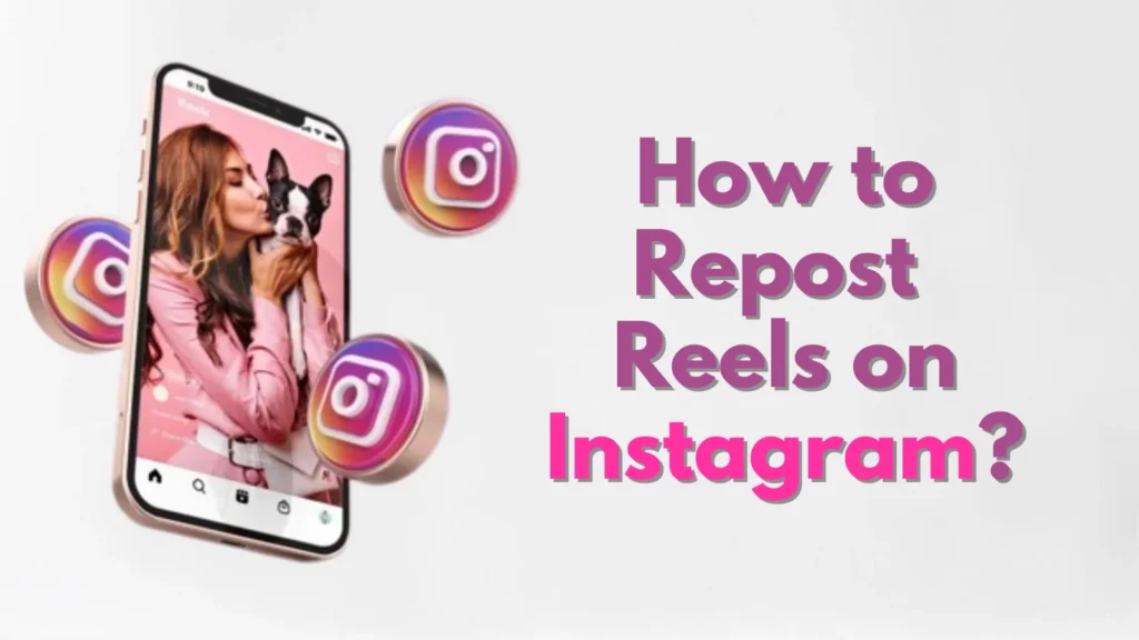 How To Repost A Reel On Instagram?