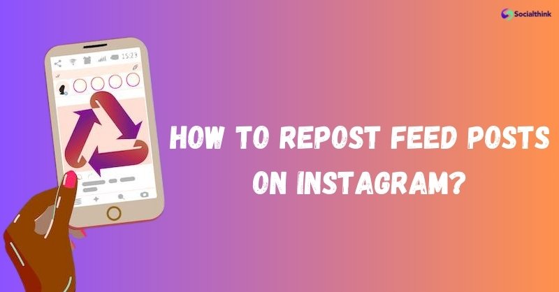 How to Repost Feed Posts on Instagram?