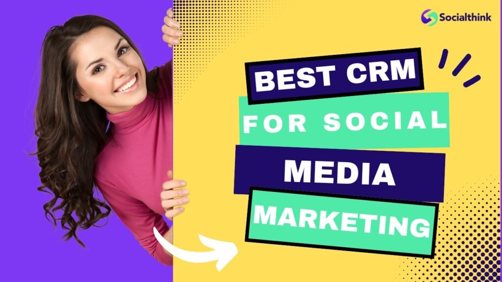 Best CRM For Social Media Marketing