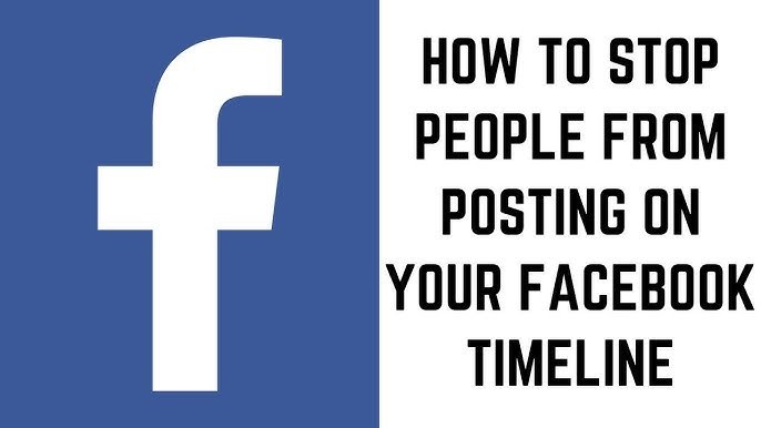 How to Stop Anyone From Posting On Your Facebook Timeline?