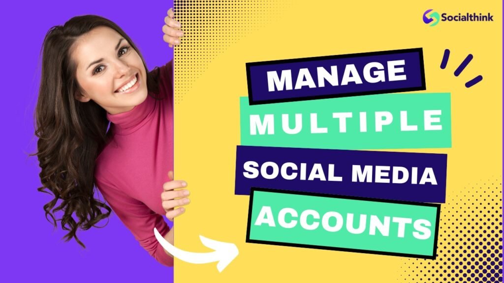 Manage Multiple Social Media Accounts