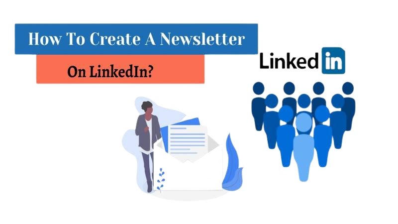 How to Create a Newsletter on LinkedIn?