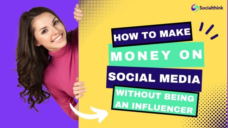 How to Make Money On Social Media Without Being An Influencer?