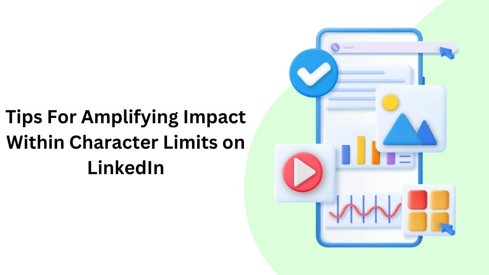 Tips for Amplifying Impact Within Character Limits on LinkedIn