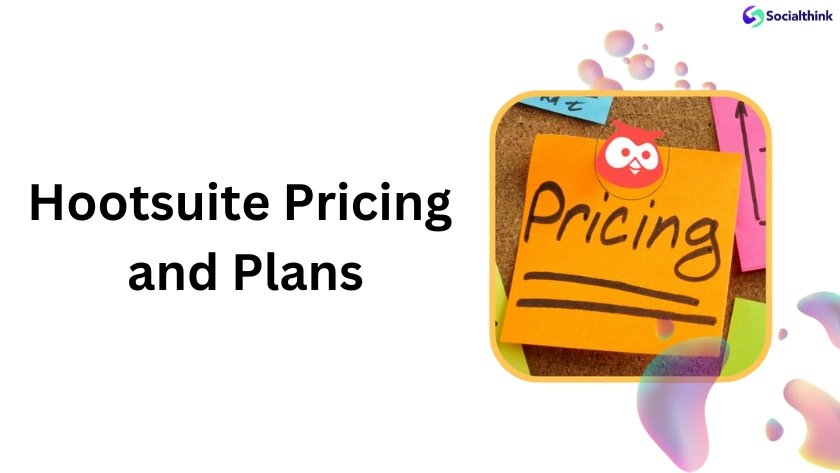 Hootsuite Pricing and Plans