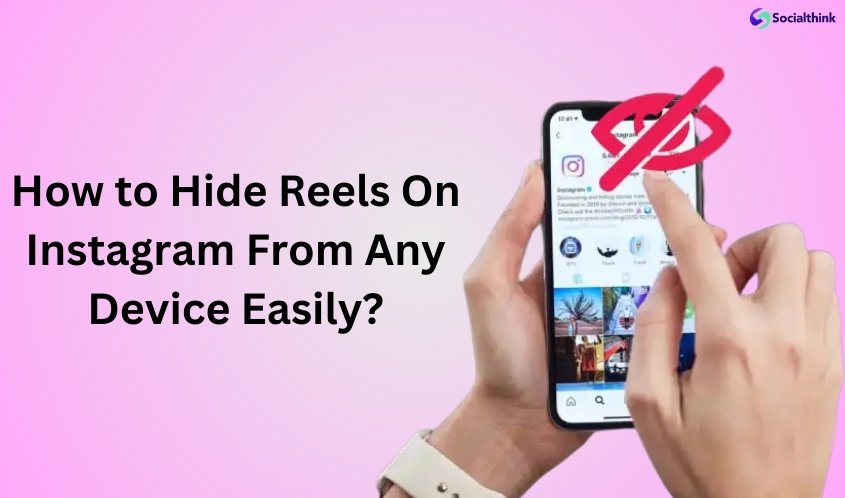 How to Hide Reels on Instagram From Any Device Easily?