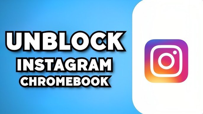 Top Methods For Getting Instagram Unblocked On Chromebook