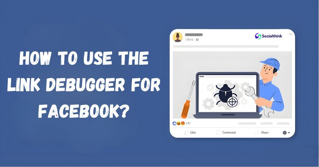 Step-by-Step: How to Use the Link Debugger For Facebook?