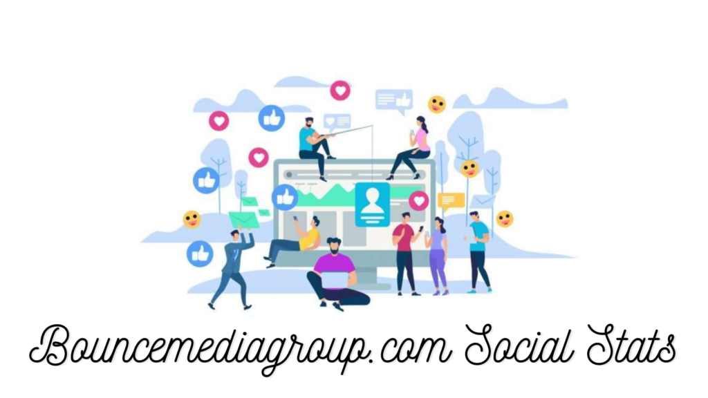 Understanding the Bouncemediagroupcom Social Stat Profile