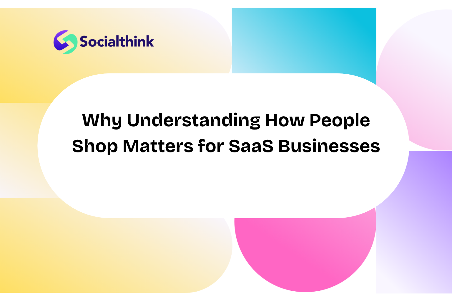 Why Understanding How People Shop Matters for SaaS Businesses